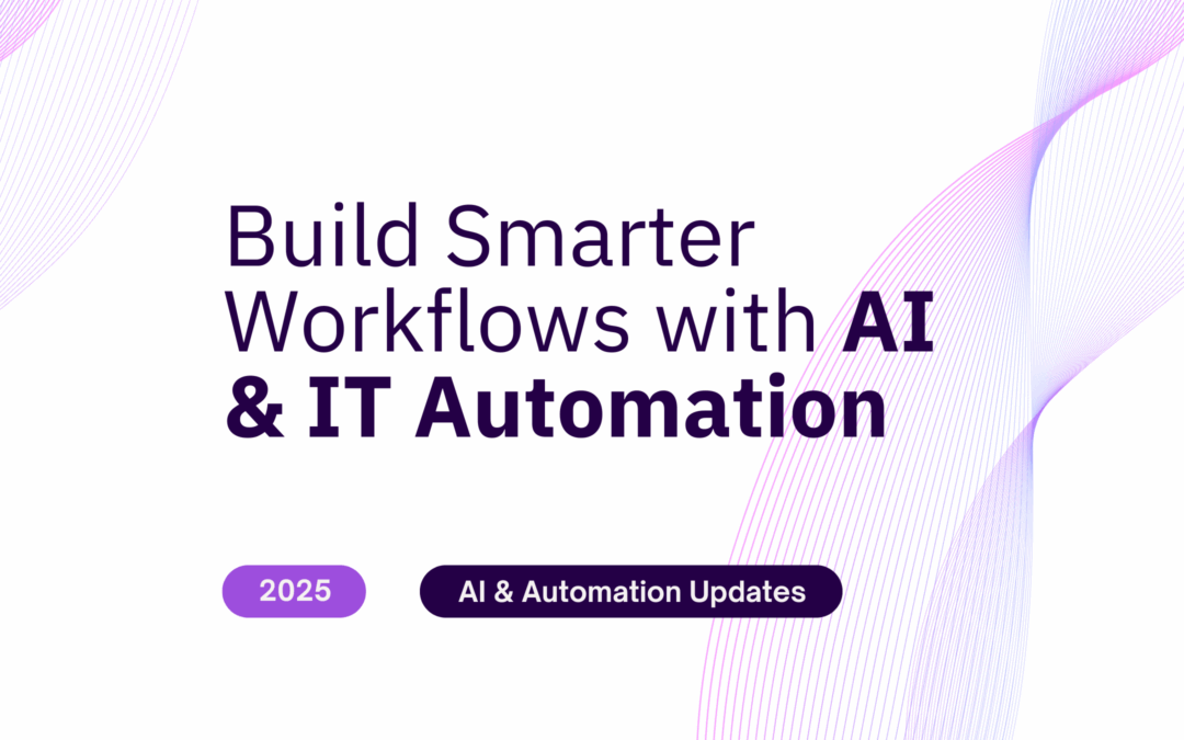 Build Smarter Workflows with AI and IT Automation